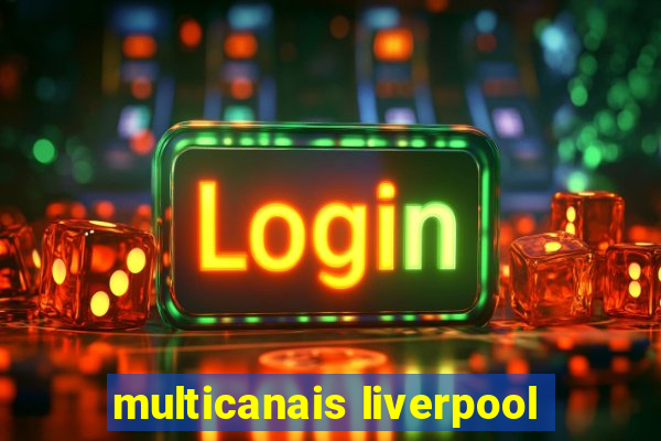 multicanais liverpool